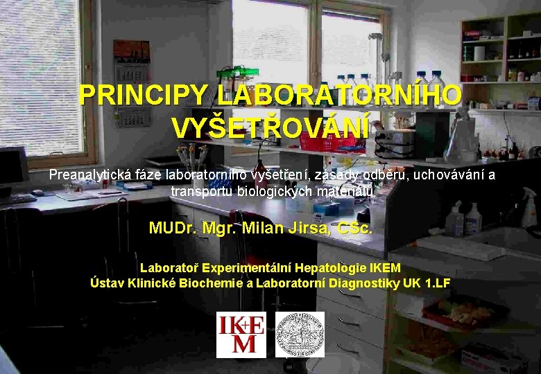 PRINCIPY LABORATORNÍHO VYŠETŘOVÁNÍ Preanalytická fáze laboratorního vyšetření, zásady odběru, uchovávání a transportu biologických materiálů