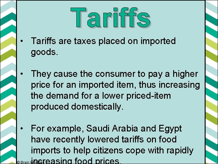 Tariffs • Tariffs are taxes placed on imported goods. • They cause the consumer