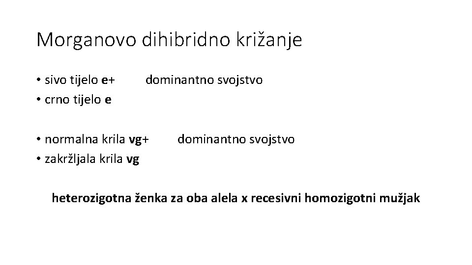 Morganovo dihibridno križanje • sivo tijelo e+ • crno tijelo e dominantno svojstvo •