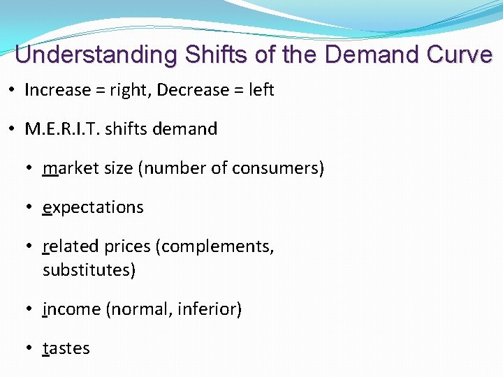 Understanding Shifts of the Demand Curve • Increase = right, Decrease = left • Understanding Shifts of the Demand Curve • Increase = right, Decrease = left •