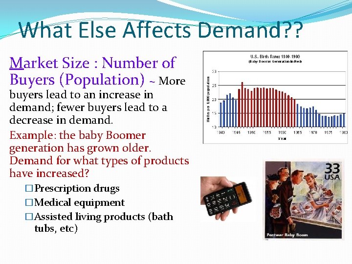 What Else Affects Demand? ? Market Size : Number of Buyers (Population) ~ More What Else Affects Demand? ? Market Size : Number of Buyers (Population) ~ More