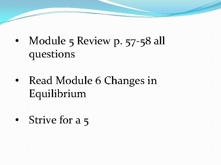 • Module 5 Review p. 57 -58 all questions • Read Module 6 • Module 5 Review p. 57 -58 all questions • Read Module 6