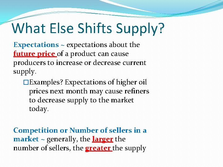 What Else Shifts Supply? Expectations ~ expectations about the future price of a product What Else Shifts Supply? Expectations ~ expectations about the future price of a product