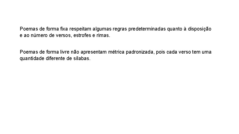 Poemas de forma fixa respeitam algumas regras predeterminadas quanto à disposição e ao número