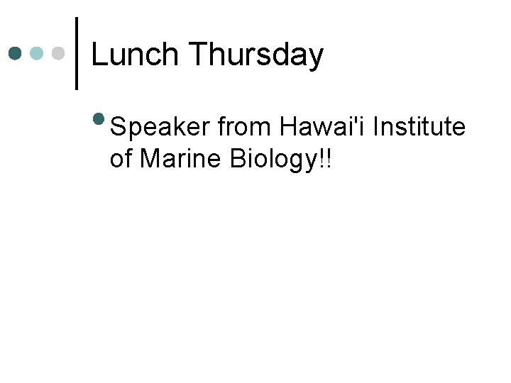 Lunch Thursday • Speaker from Hawai'i Institute of Marine Biology!! 