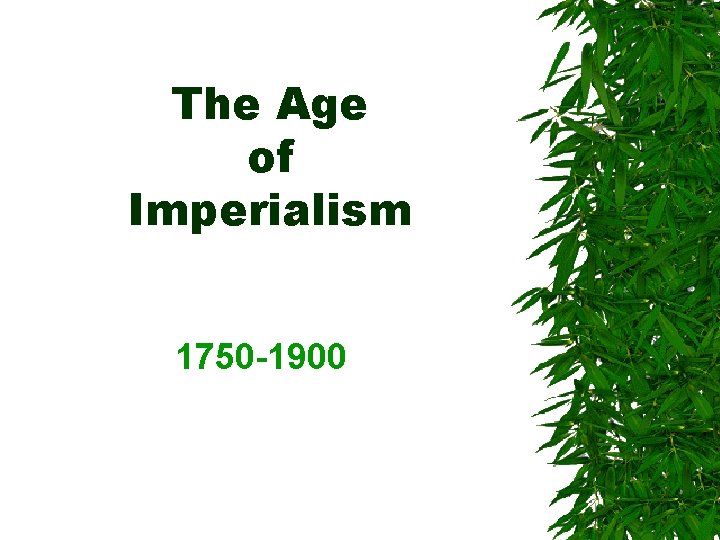 The Age of Imperialism 1750 -1900 
