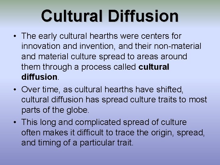 Cultural Diffusion • The early cultural hearths were centers for innovation and invention, and