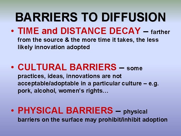 BARRIERS TO DIFFUSION • TIME and DISTANCE DECAY – farther from the source &