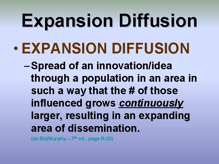 Expansion Diffusion • EXPANSION DIFFUSION – Spread of an innovation/idea through a population in