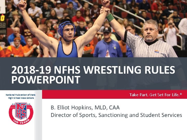 2018 -19 NFHS WRESTLING RULES POWERPOINT National Federation of State High School Associations Take
