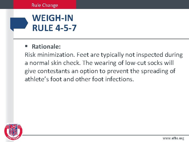 Rule Change WEIGH-IN RULE 4 -5 -7 § Rationale: Risk minimization. Feet are typically