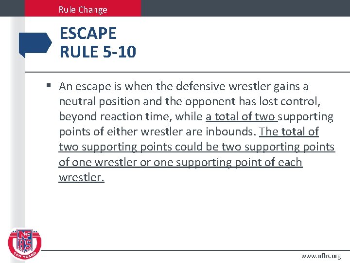 Rule Change ESCAPE RULE 5 -10 § An escape is when the defensive wrestler