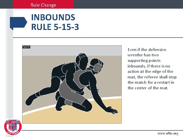 Rule Change INBOUNDS RULE 5 -15 -3 Even if the defensive wrestler has two