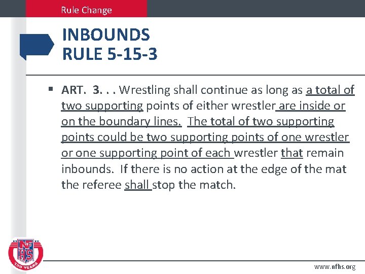 Rule Change INBOUNDS RULE 5 -15 -3 § ART. 3. . . Wrestling shall