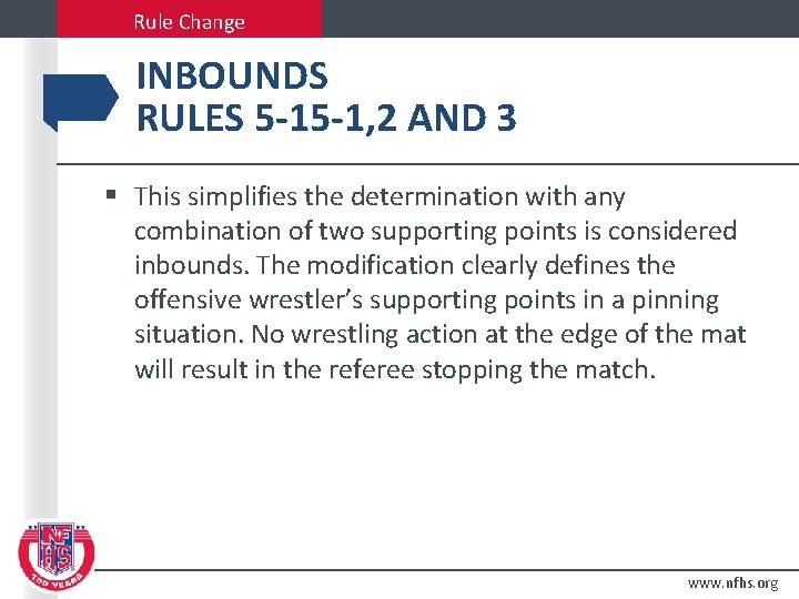 Rule Change INBOUNDS RULES 5 -15 -1, 2 AND 3 § This simplifies the
