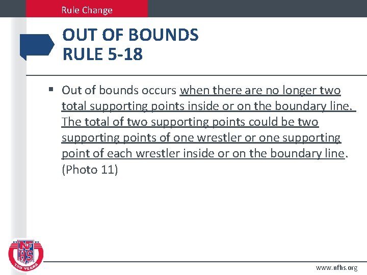 Rule Change OUT OF BOUNDS RULE 5 -18 § Out of bounds occurs when