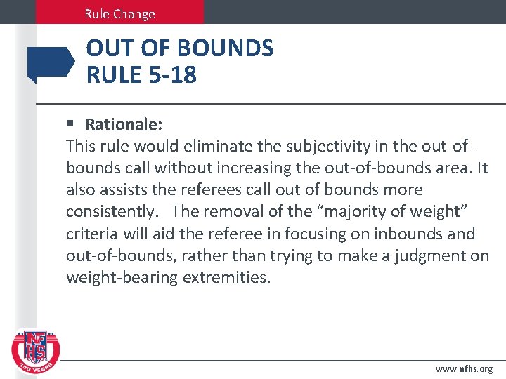 Rule Change OUT OF BOUNDS RULE 5 -18 § Rationale: This rule would eliminate