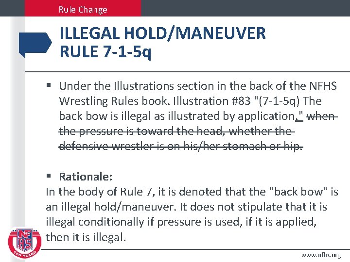 Rule Change ILLEGAL HOLD/MANEUVER RULE 7 -1 -5 q § Under the Illustrations section
