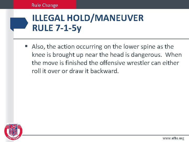 Rule Change ILLEGAL HOLD/MANEUVER RULE 7 -1 -5 y § Also, the action occurring