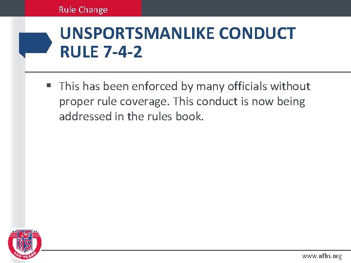 Rule Change UNSPORTSMANLIKE CONDUCT RULE 7 -4 -2 § This has been enforced by