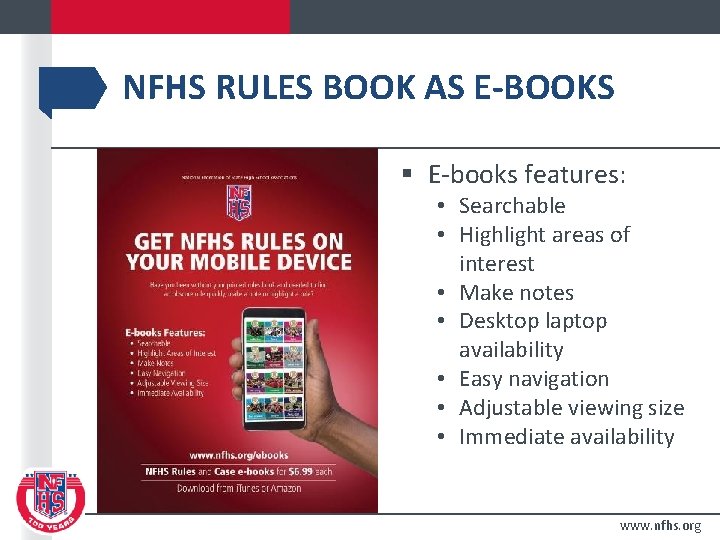 NFHS RULES BOOK AS E-BOOKS § E-books features: • Searchable • Highlight areas of