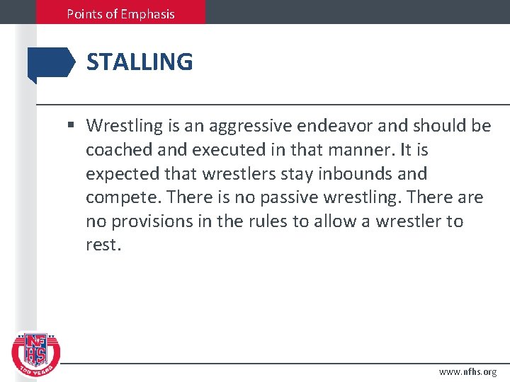 Points of Emphasis STALLING § Wrestling is an aggressive endeavor and should be coached