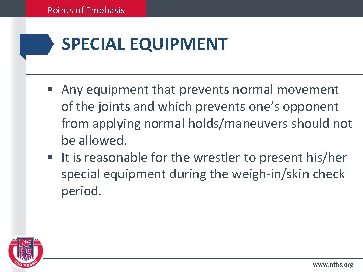 Points of Emphasis SPECIAL EQUIPMENT § Any equipment that prevents normal movement of the