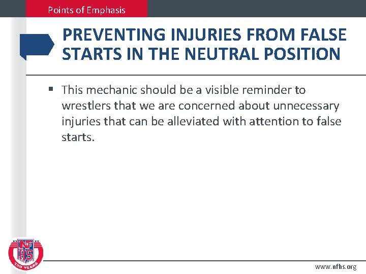 Points of Emphasis PREVENTING INJURIES FROM FALSE STARTS IN THE NEUTRAL POSITION § This