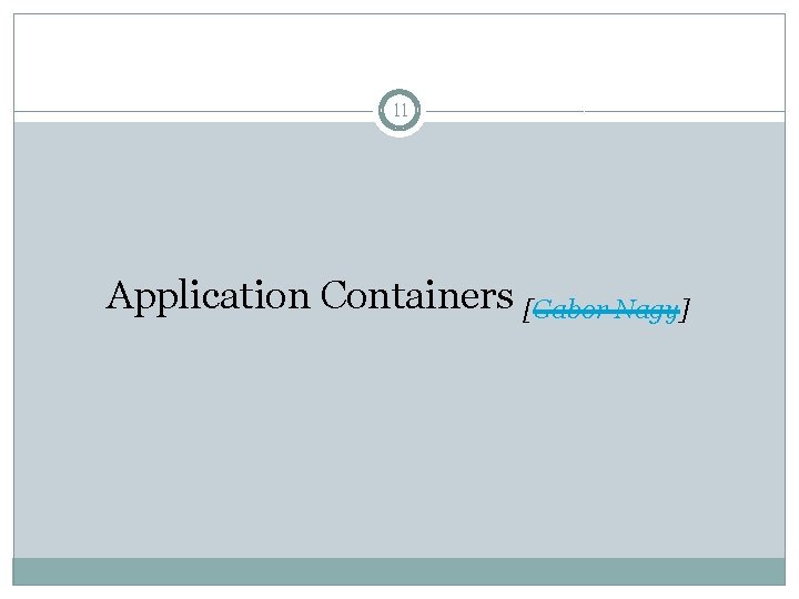11 Application Containers [Gabor Nagy] 