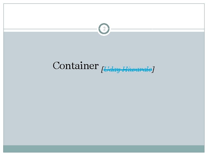 2 Container [Uday Hiwarale] 