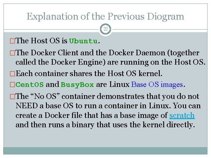 Explanation of the Previous Diogram 22 �The Host OS is Ubuntu. �The Docker Client
