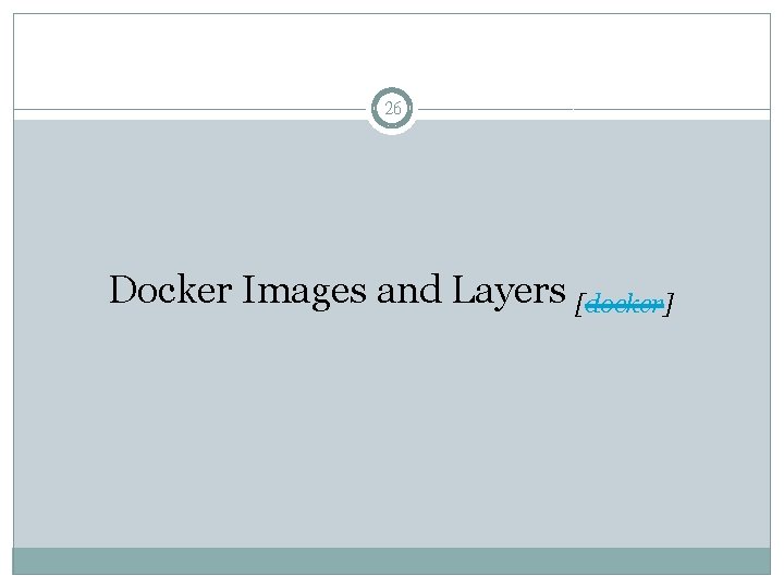 26 Docker Images and Layers [docker] 