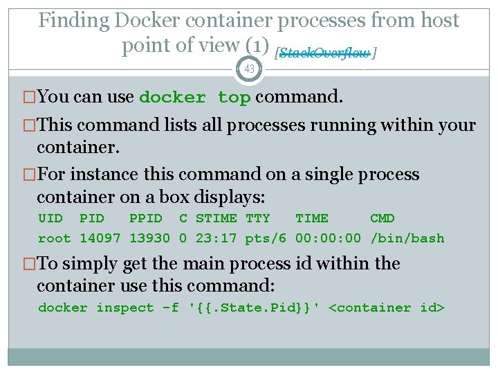Finding Docker container processes from host point of view (1) [Stack. Overflow] 43 �You