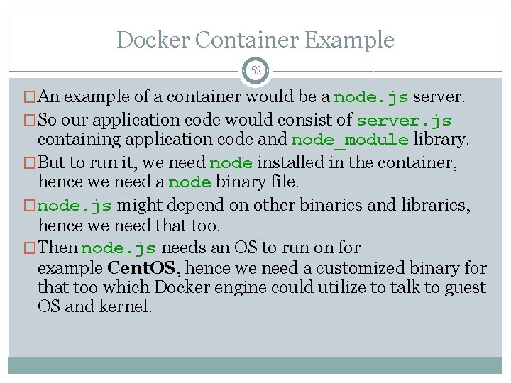 Docker Container Example 52 �An example of a container would be a node. js