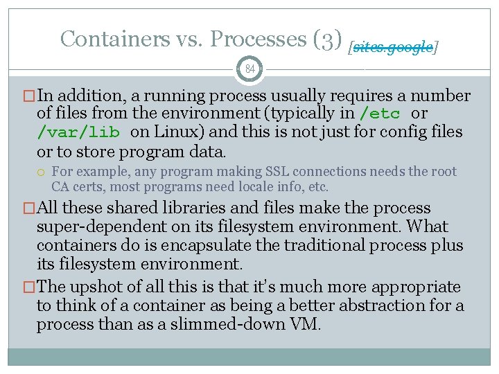 Containers vs. Processes (3) [sites. google] 84 �In addition, a running process usually requires