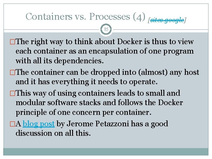 Containers vs. Processes (4) [sites. google] 85 �The right way to think about Docker