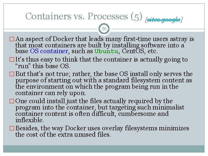Containers vs. Processes (5) [sites. google] 86 � An aspect of Docker that leads