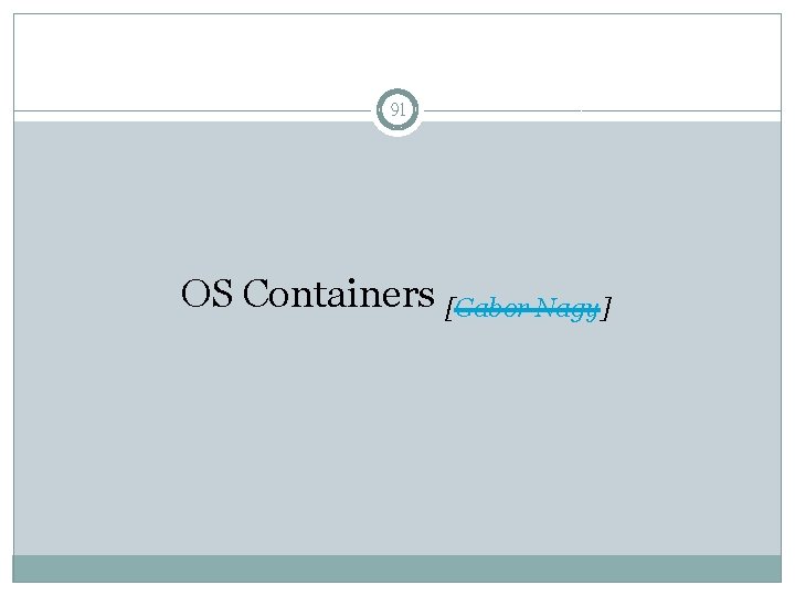 91 OS Containers [Gabor Nagy] 