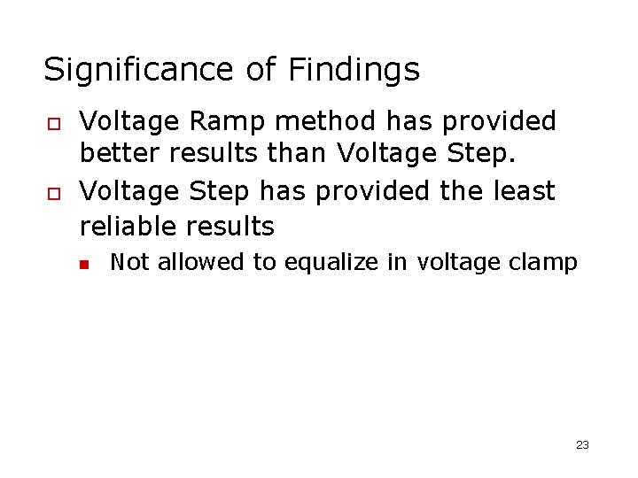 Significance of Findings o o Voltage Ramp method has provided better results than Voltage Significance of Findings o o Voltage Ramp method has provided better results than Voltage