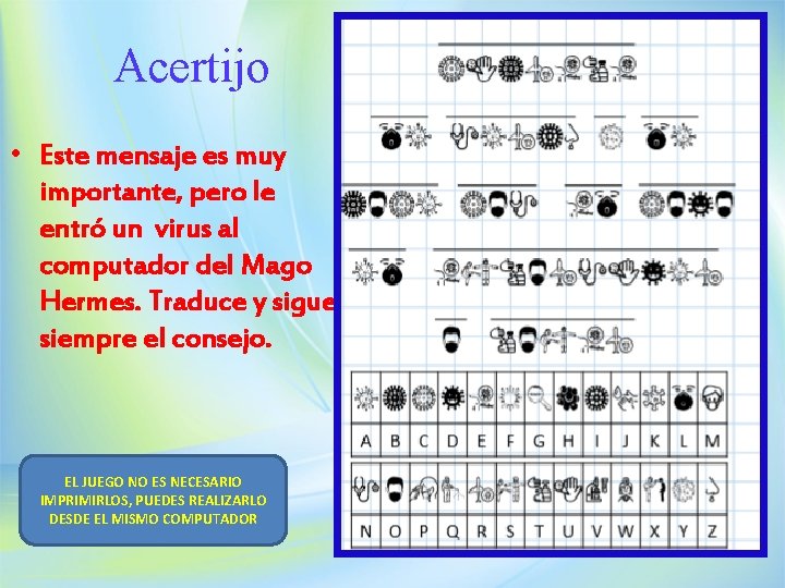 Acertijo • Este mensaje es muy importante, pero le entró un virus al computador