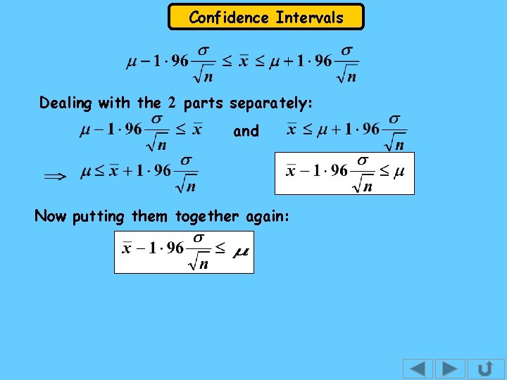 Confidence Intervals Dealing with the 2 parts separately: and Now putting them together again: