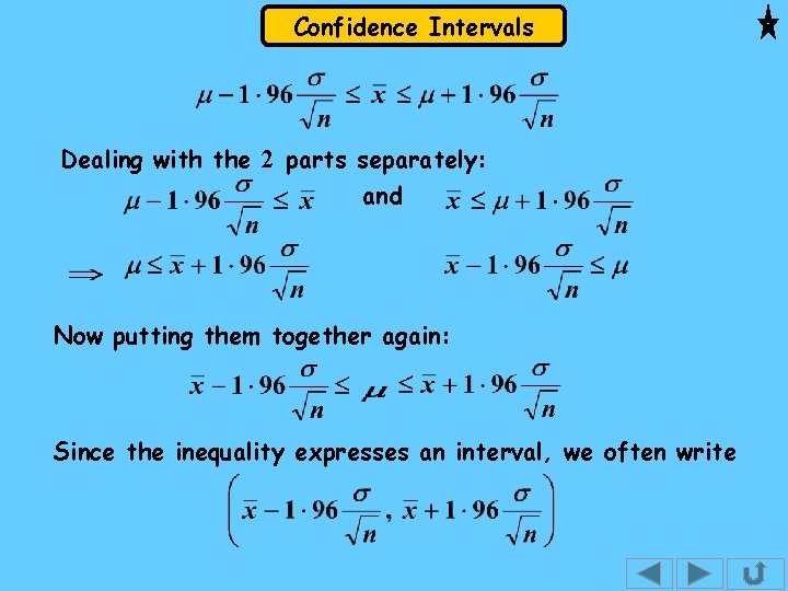 Confidence Intervals Dealing with the 2 parts separately: and Now putting them together again: