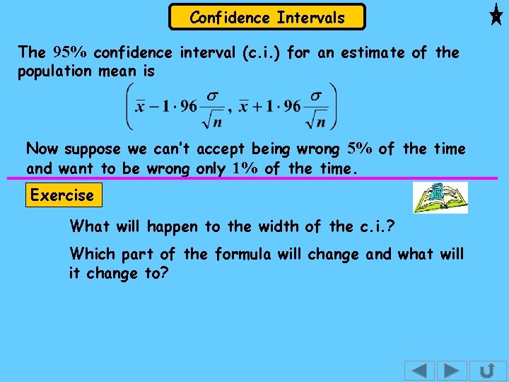 Confidence Intervals The 95% confidence interval (c. i. ) for an estimate of the