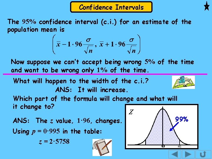 Confidence Intervals The 95% confidence interval (c. i. ) for an estimate of the
