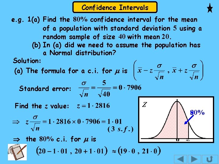 Confidence Intervals e. g. 1(a) Find the 80% confidence interval for the mean of