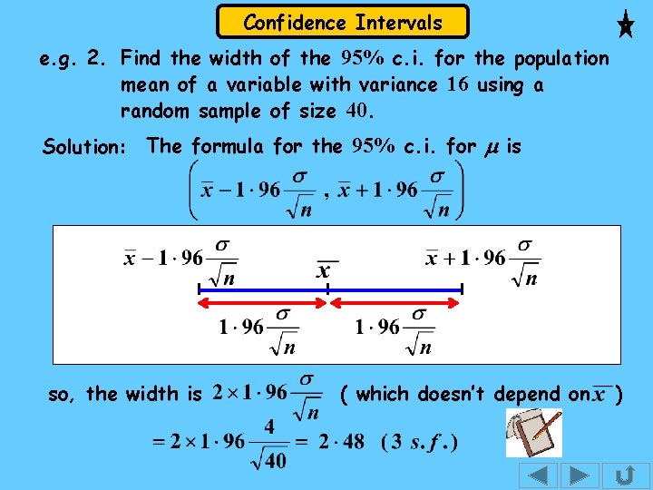 Confidence Intervals e. g. 2. Find the width of the 95% c. i. for