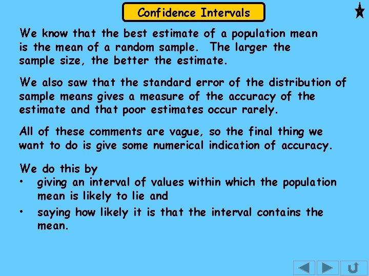 Confidence Intervals We know that the best estimate of a population mean is the