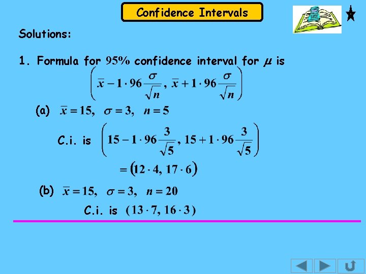 Confidence Intervals Solutions: 1. Formula for 95% confidence interval for m is (a) C.