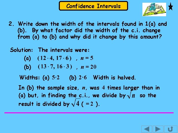 Confidence Intervals 2. Write down the width of the intervals found in 1(a) and