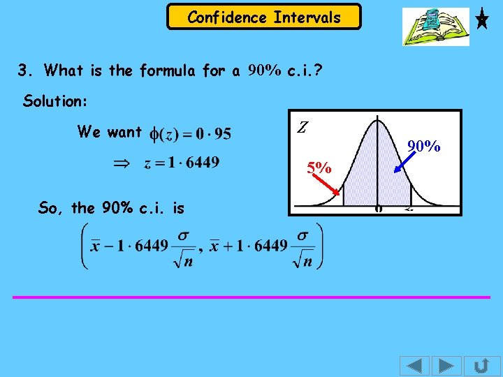 Confidence Intervals 3. What is the formula for a 90% c. i. ? Solution: